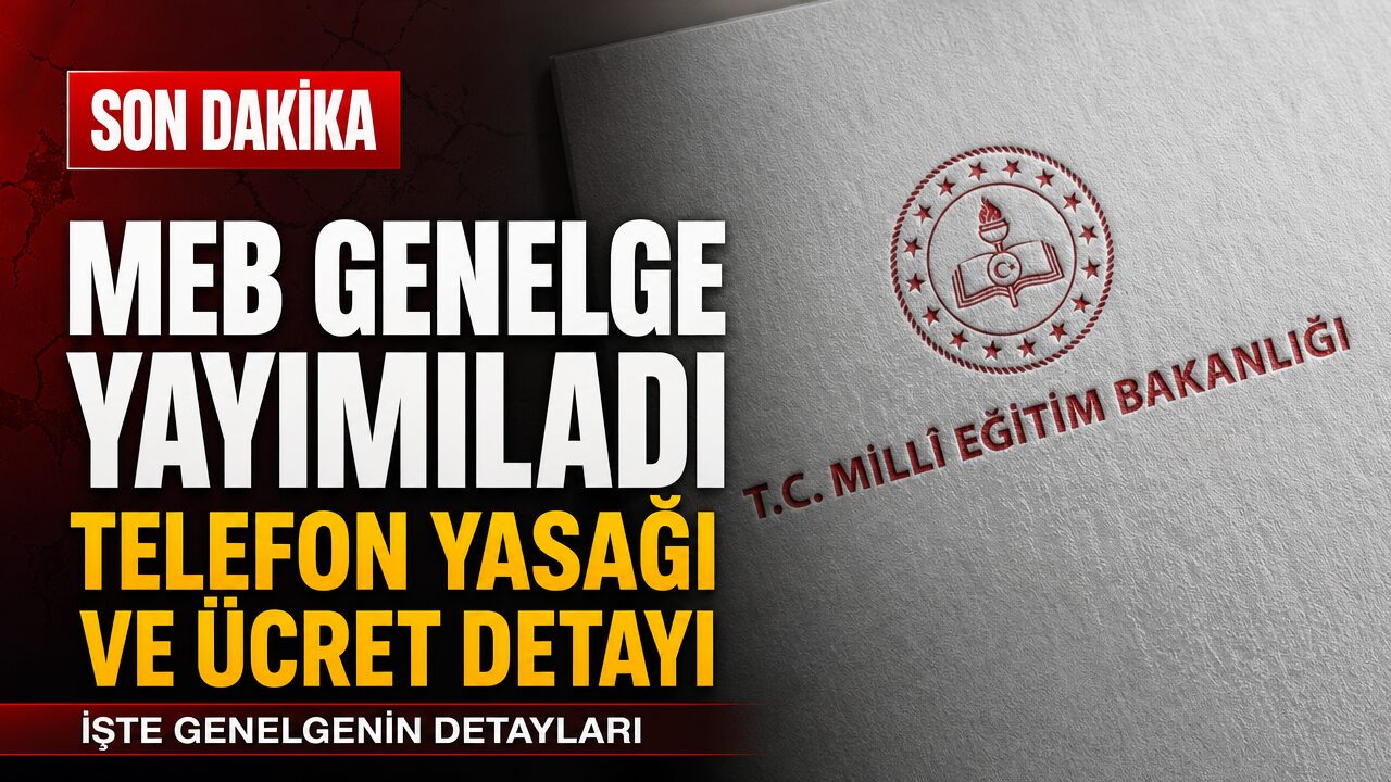 MEB yeni eğitim öğretim yılı için 81 ile genelge gönderdi: Kayıt ücreti ve cep telefonu yasağı detayı