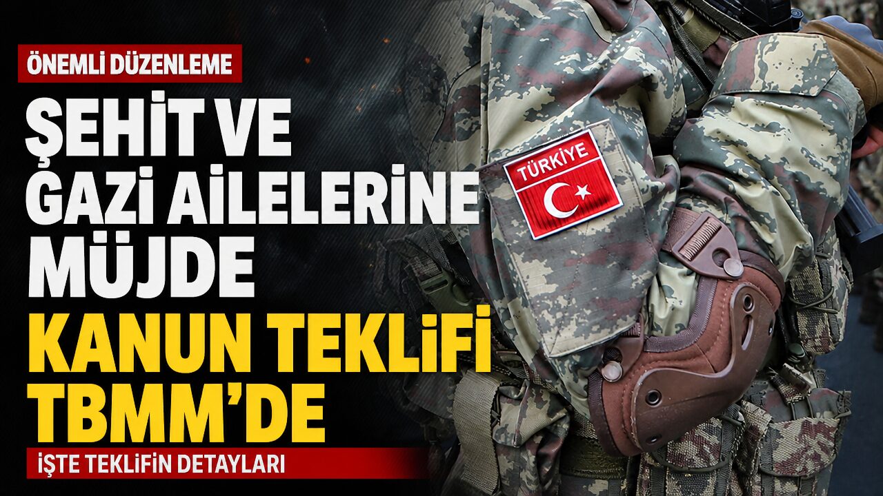 ‘Şehit yakınları ve gazi düzenlemesi’ teklifi TBMM’de