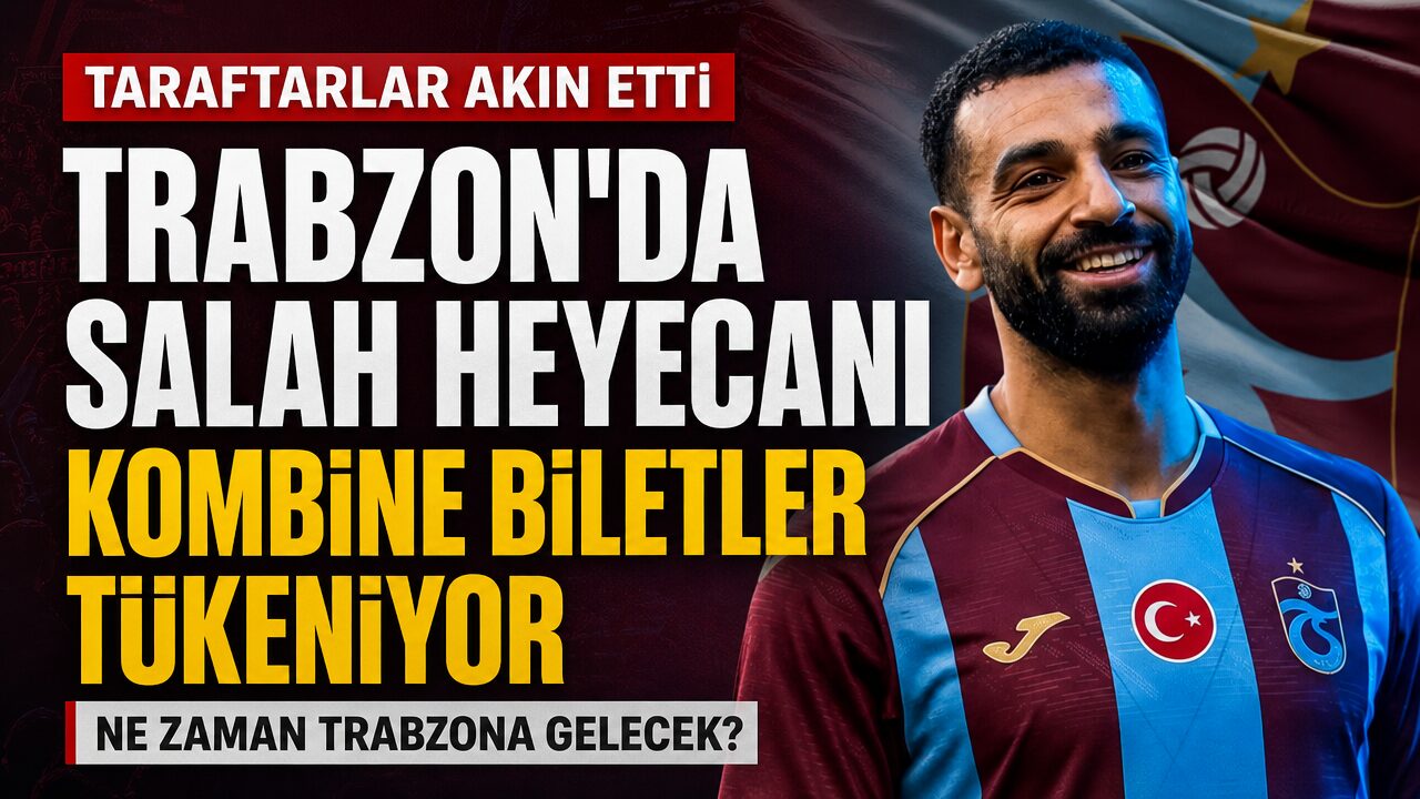 Trabzon’da Muhammed Salah heyecanı: Kombine biletler tükeniyor