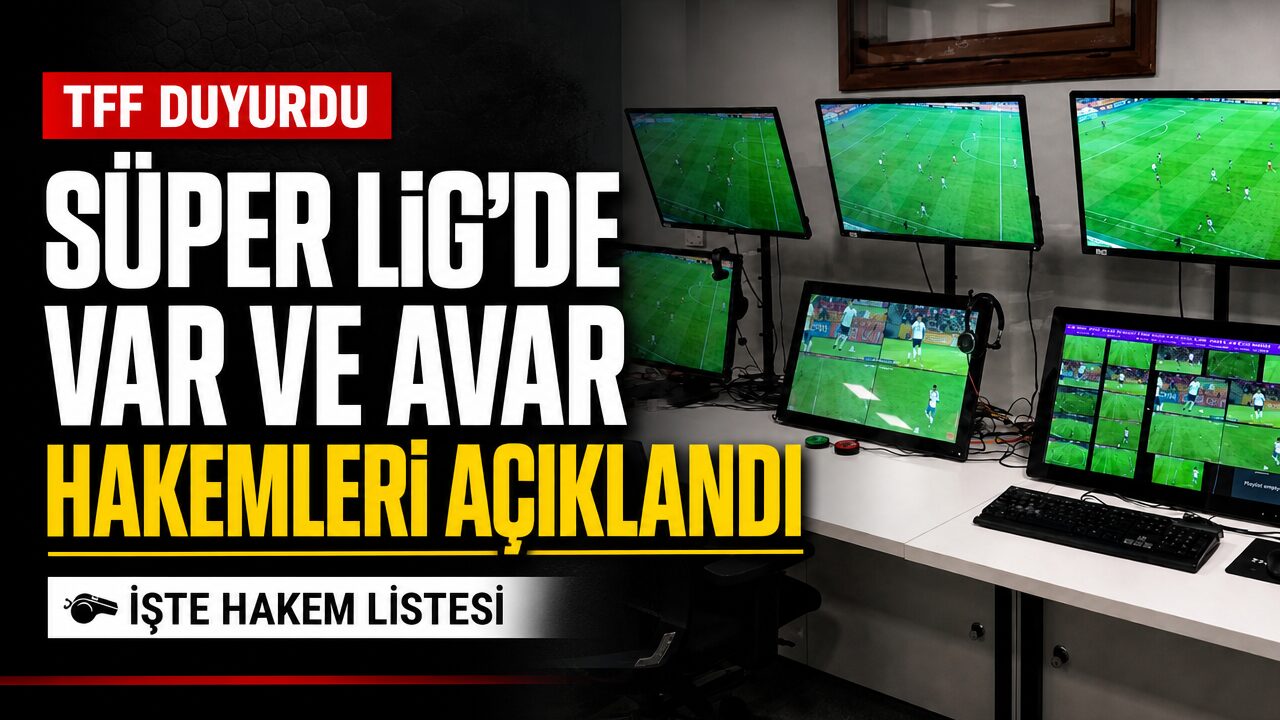 16 Ağustos Pazar Süper Lig VAR ve AVAR hakem listesi