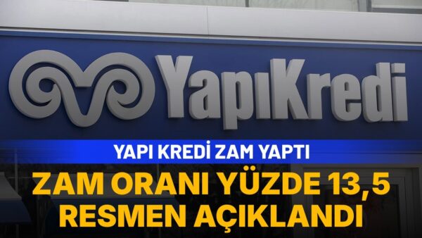 Yapı Kredi zam yaptı: Yüzde 13,5