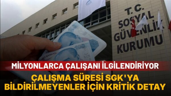 Çalışma süresi SGK’ya bildirilmeyenler dikkat: 5 yıl süresi var