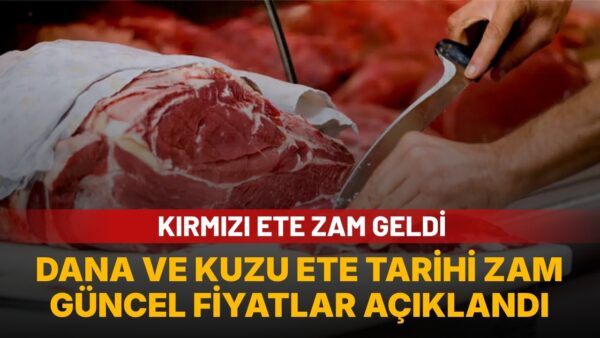 Dana ve kuzu eti geçen haftaya göre zamlandı: Güncel fiyatlar açıklandı