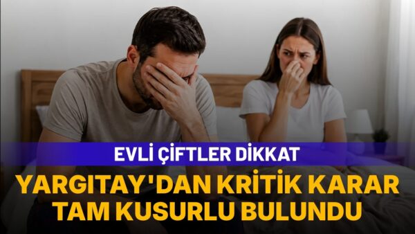 Yargıtay’dan ter kokan eş kararı: Tam kusurlu bulundu