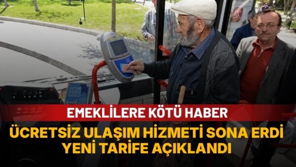 Emekliye ücretsiz toplu taşıma hizmeti sona erdi: 60 yaş üstüne toplu ulaşım ücreti belli oldu