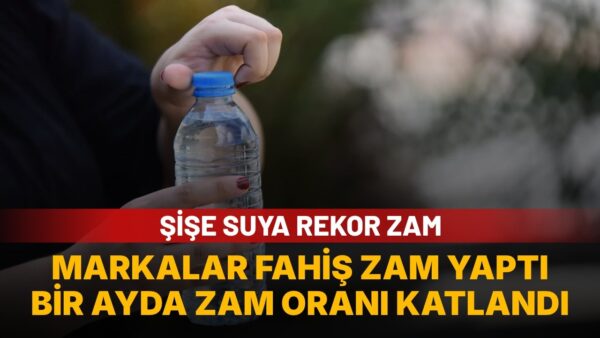 Şişe su fiyatına son bir ayda yüzde 40’ı aşan oranda zam