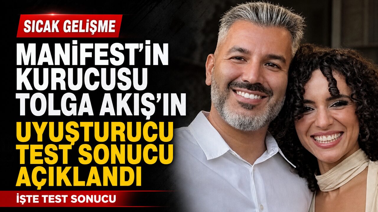 Manifest grubunun kurucusu Tolga Akış’ın uyuşturucu testi açıklandı