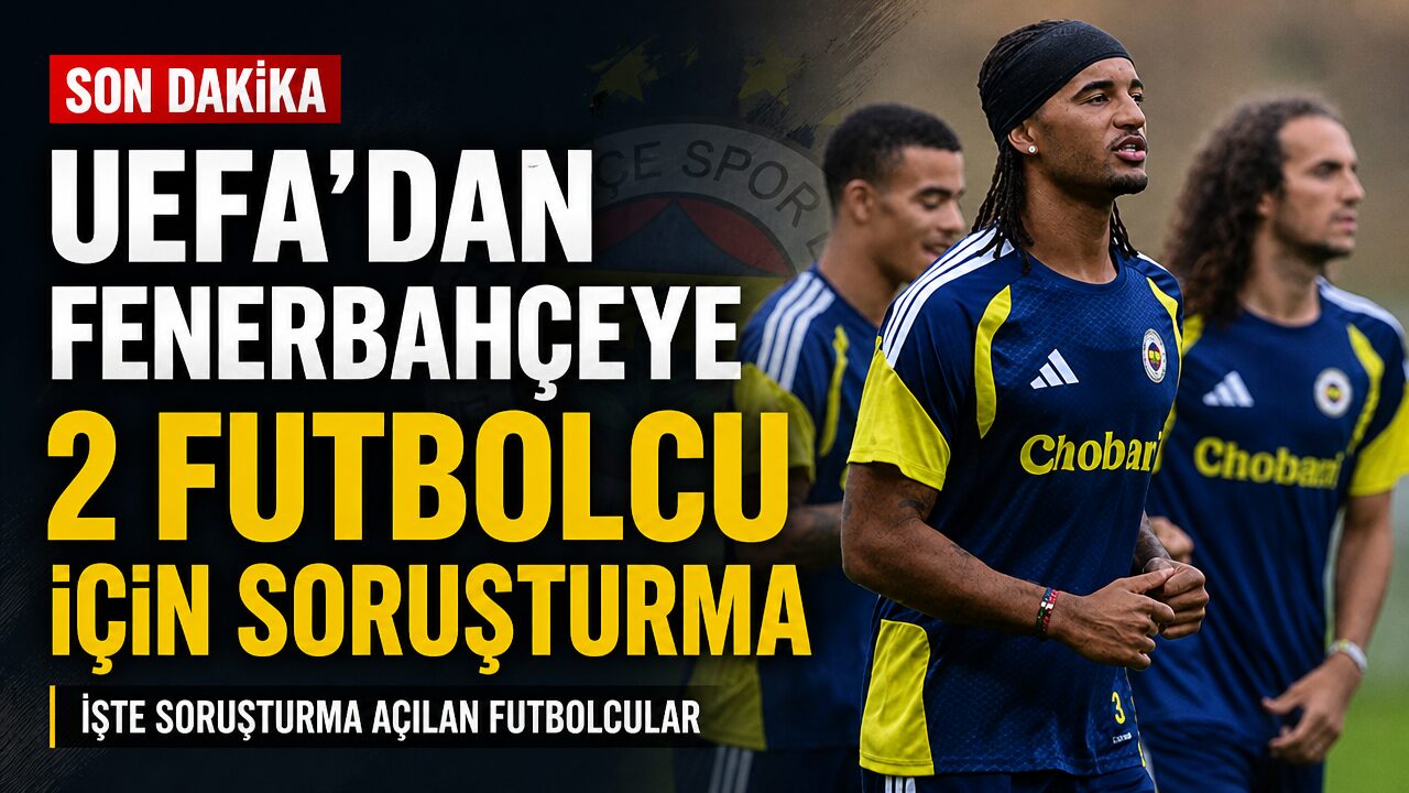 UEFA Fenerbahçe’nin iki futbolcusu hakkında soruşturma başlattı