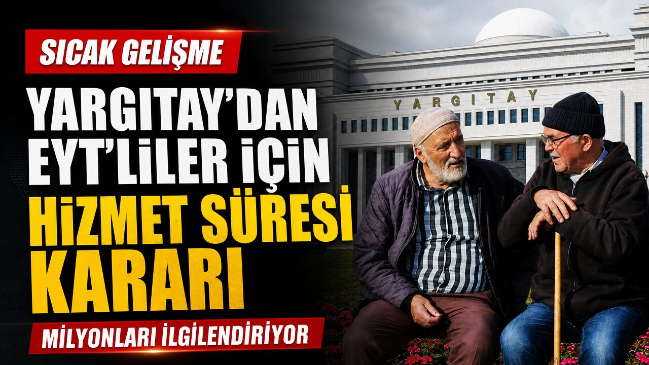 EYT’yi kaçıranları ilgilendiriyor: Yargıtay’dan hizmet süresi kararı