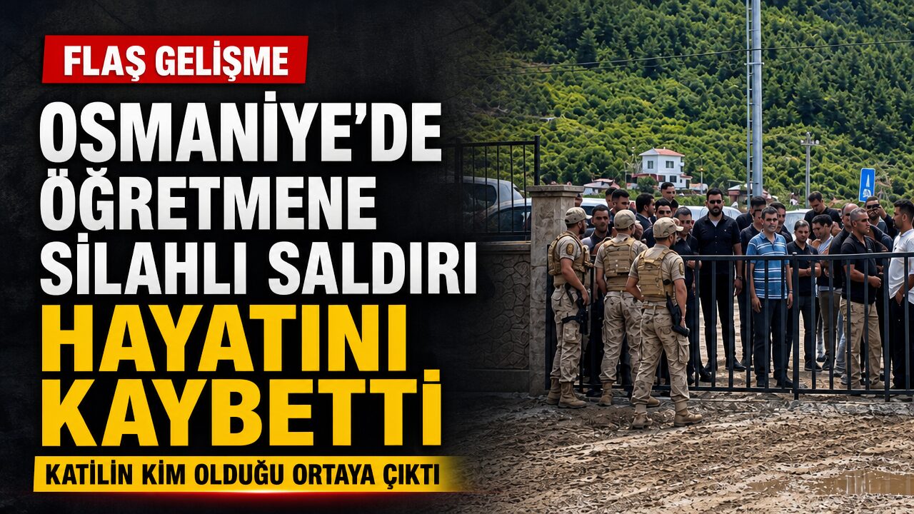 Osmaniye’de öğretmene silahlı saldırı: Hayatını kaybetti