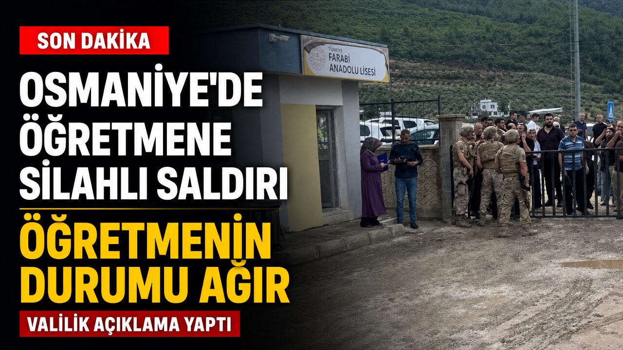 Osmaniye’de öğretmene okul bahçesinde silahlı saldırı: Öğretmenin durumu nasıl? 