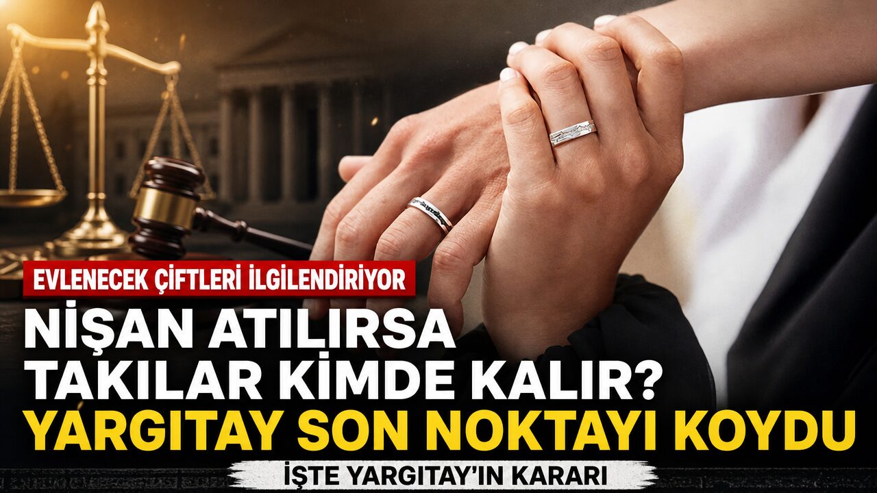 Nişan atılırsa takılar kimde kalır? Yargıtay kararını verdi
