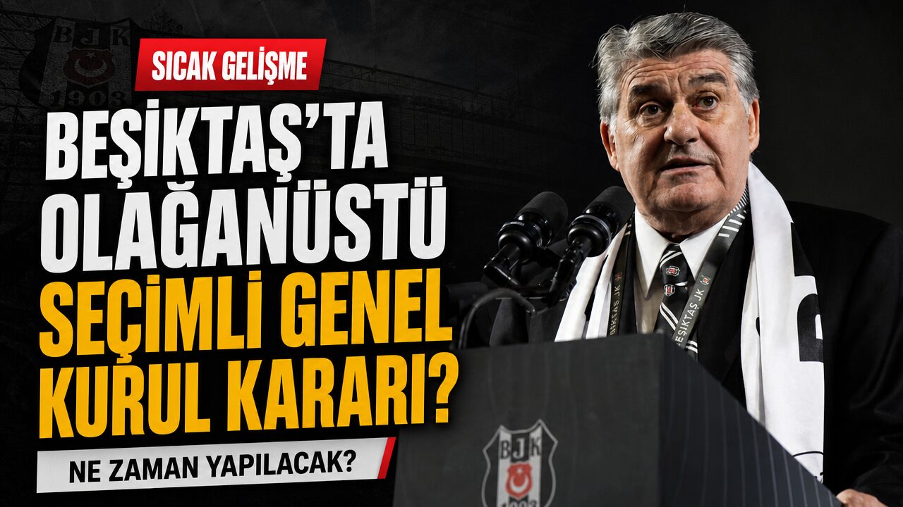 Beşiktaş’ta olağanüstü seçimli genel kurul kararı