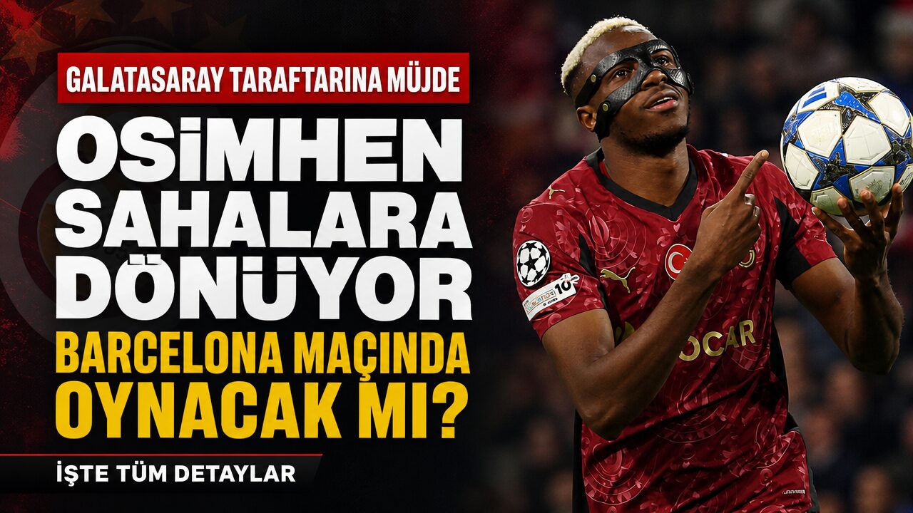 Osimhen sahalara dönüyor: Barcelona maçında oynayacak mı?