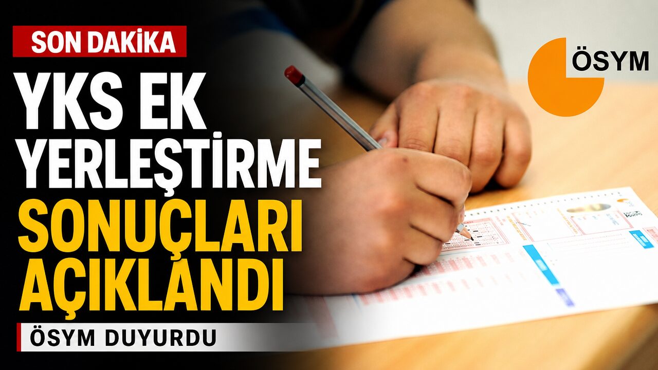 YKS ek yerleştirme sonuçları açıklandı