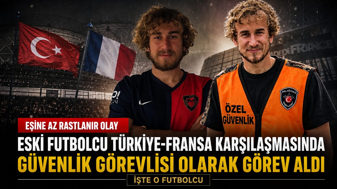 Eski futbolcu Türkiye-Fransa maçında güvenlik görevlisi oldu
