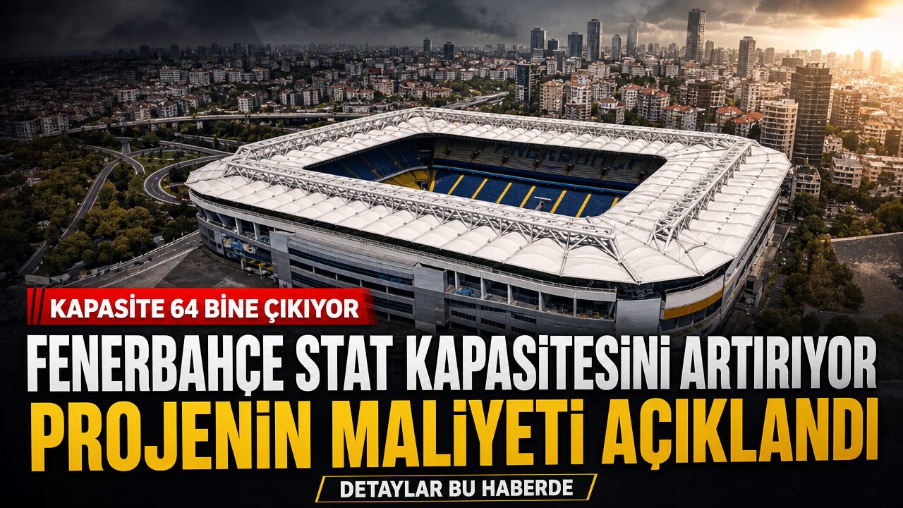 Fenerbahçe’nin stat kapasitesi 64 bine çıkıyor: Projenin maliyeti açıklandı