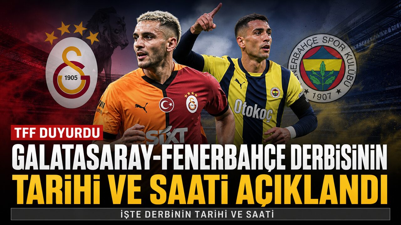 Galatasaray-Fenerbahçe derbisi ne zaman, saat kaçta?