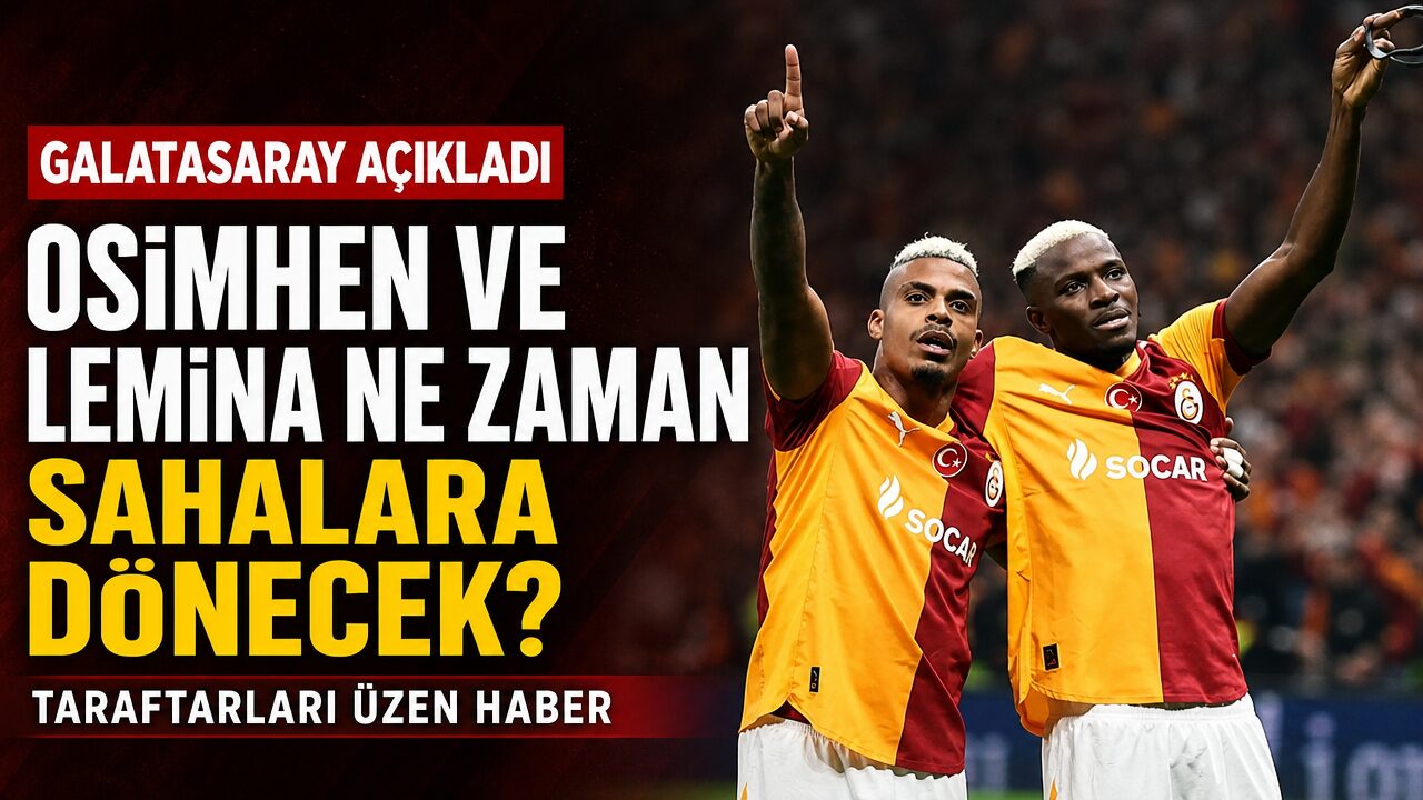 Galatasaray Osimhen ve Lemina’nın son durumunu açıkladı: Ne zaman sahalara dönecekler?
