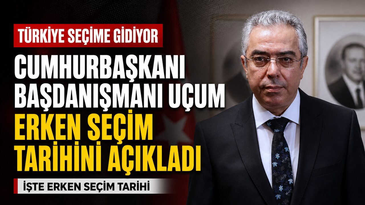 Cumhurbaşkanı Başdanışmanı Uçum’dan erken seçim öngörüsü: Tarih verdi