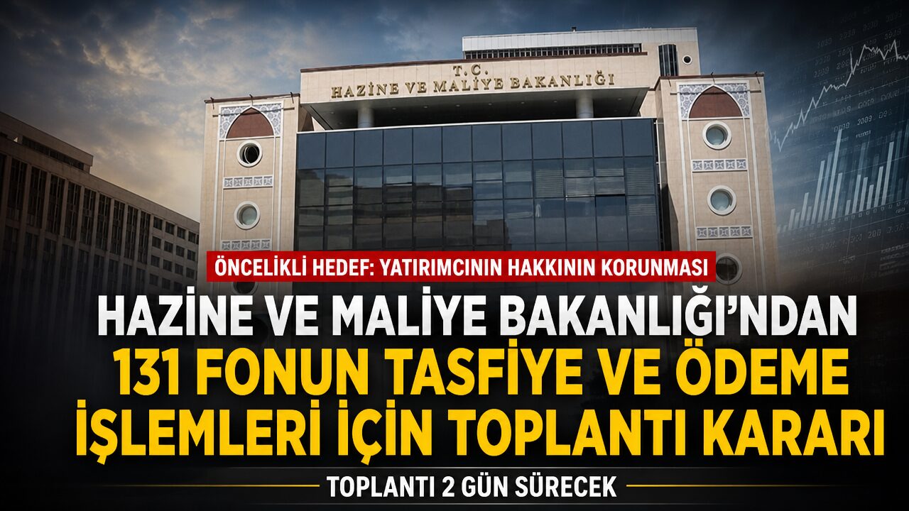 Hazine ve Maliye Bakanlığı’ndan 131 fonun tasfiye ve ödeme işlemleri için toplantı kararı