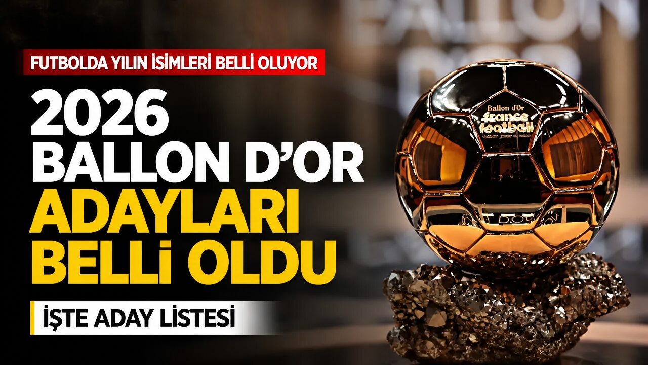 2026 Ballon d’Or adayları açıklandı