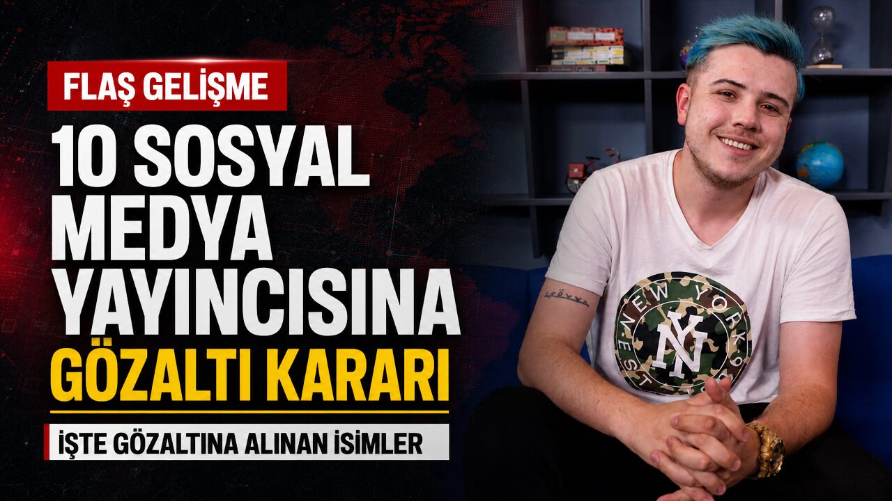 Semih Varol dahil 10 sosyal medya yayıncısına gözaltı kararı