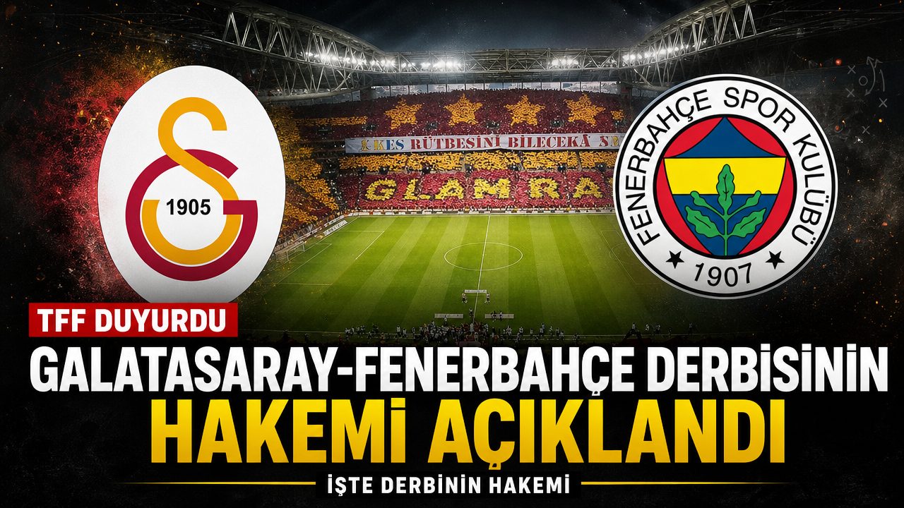Galatasaray-Fenerbahçe derbisinin hakemi açıklandı