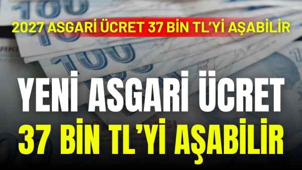 Asgari ücret 37 bin TL’yi aşar mı? 2027 bütçe teklifinde öne çıkan detay