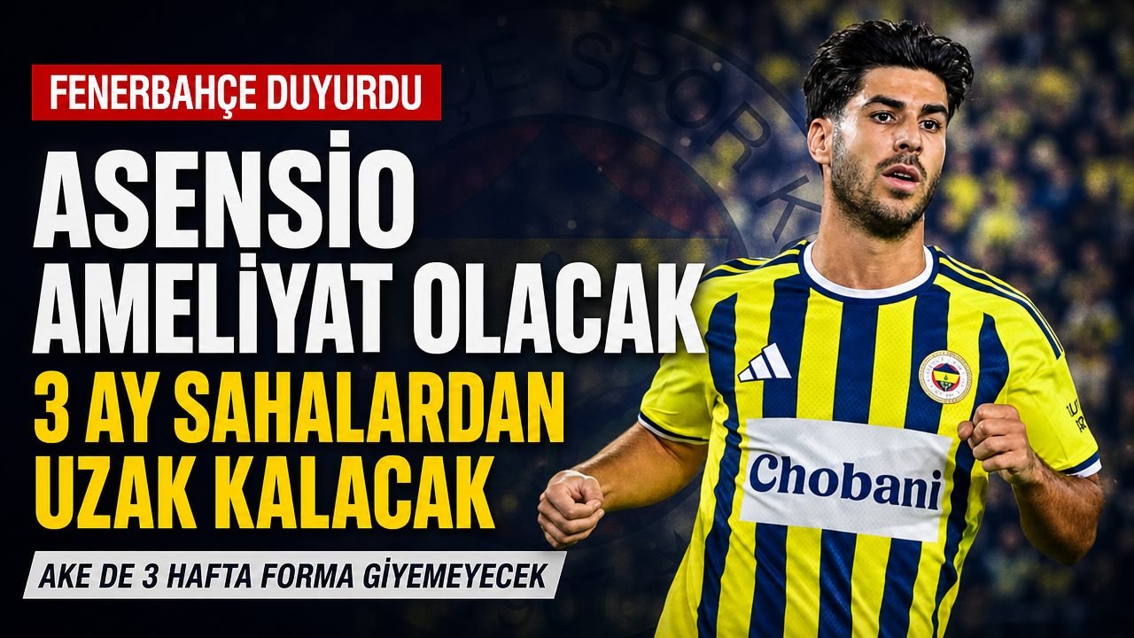 Fenerbahçeli Asensio aylarca sahalardan uzak kalacak