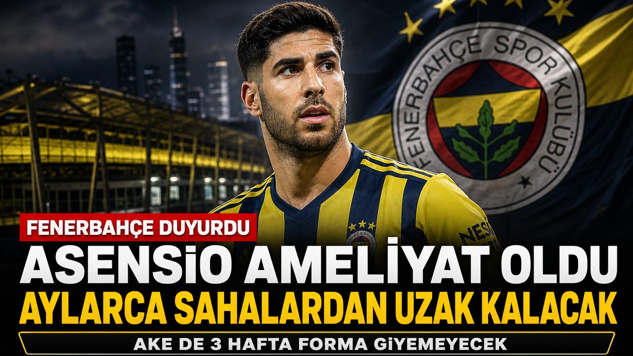 Fenerbahçeli Asensio aylarca sahalardan uzak kalacak
