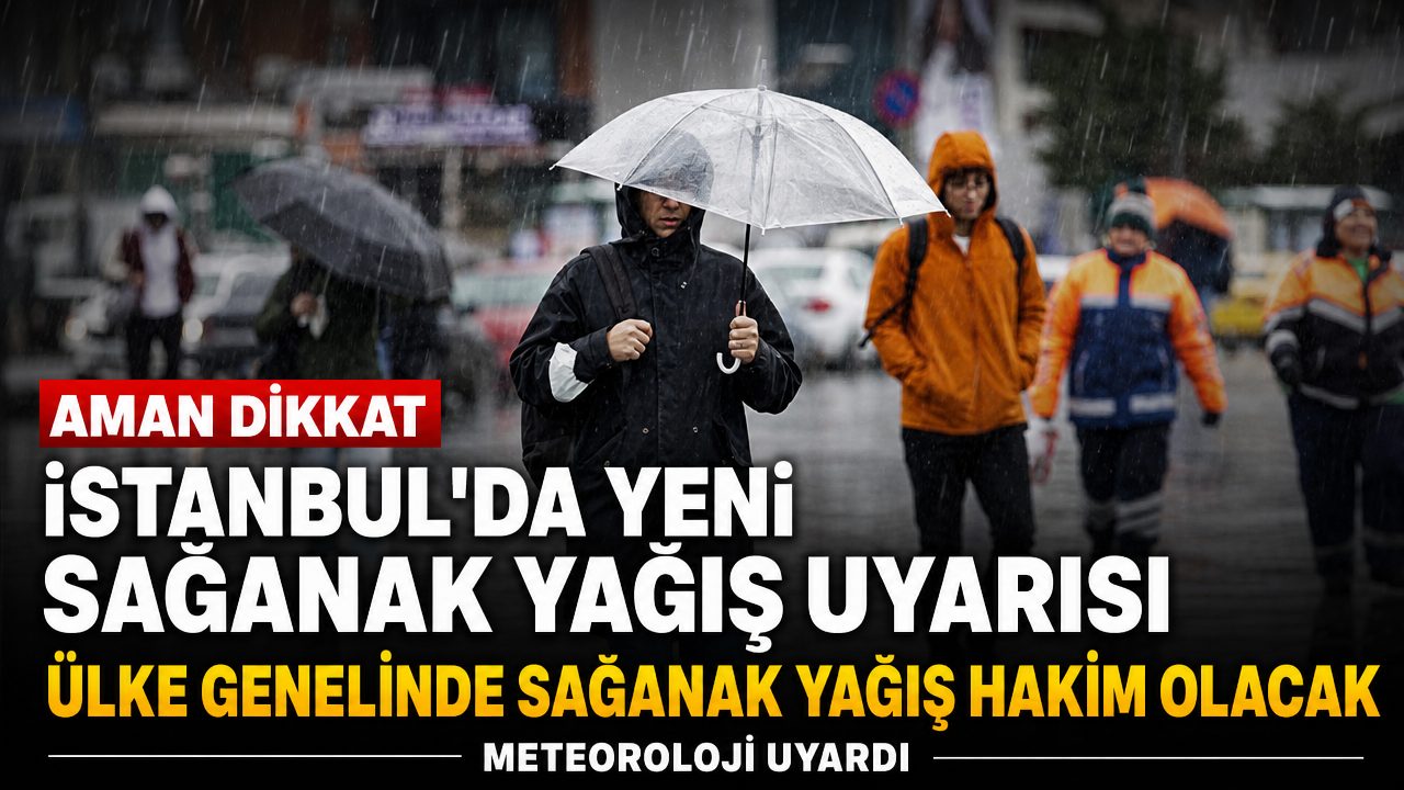 İstanbul’a yeniden sağanak yağış uyarısı: İstanbul dahil 14 il için sarı ve turuncu kodlu uyarı