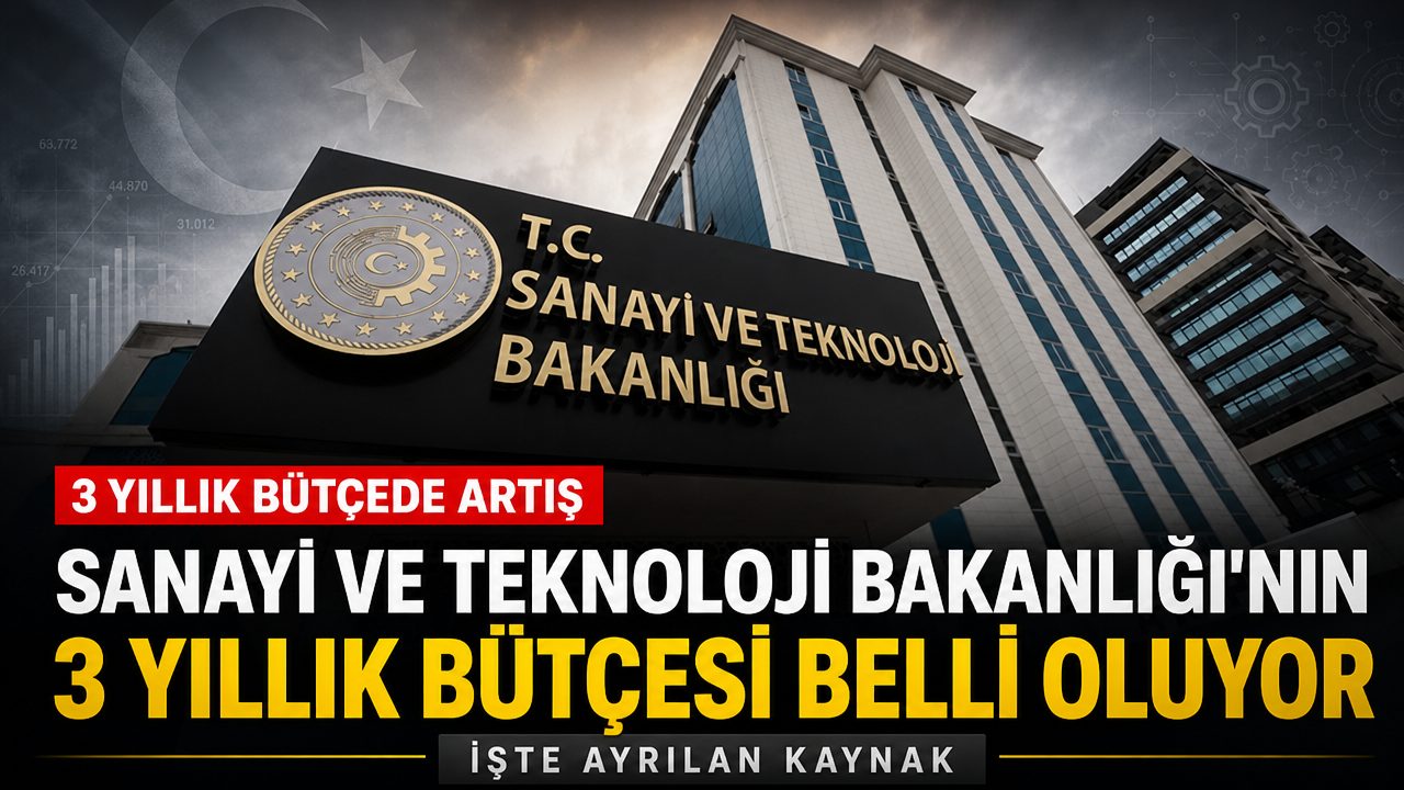 2027-2029 dönemi için Sanayi ve Teknoloji Bakanlığı’na 881 milyar TL kaynak