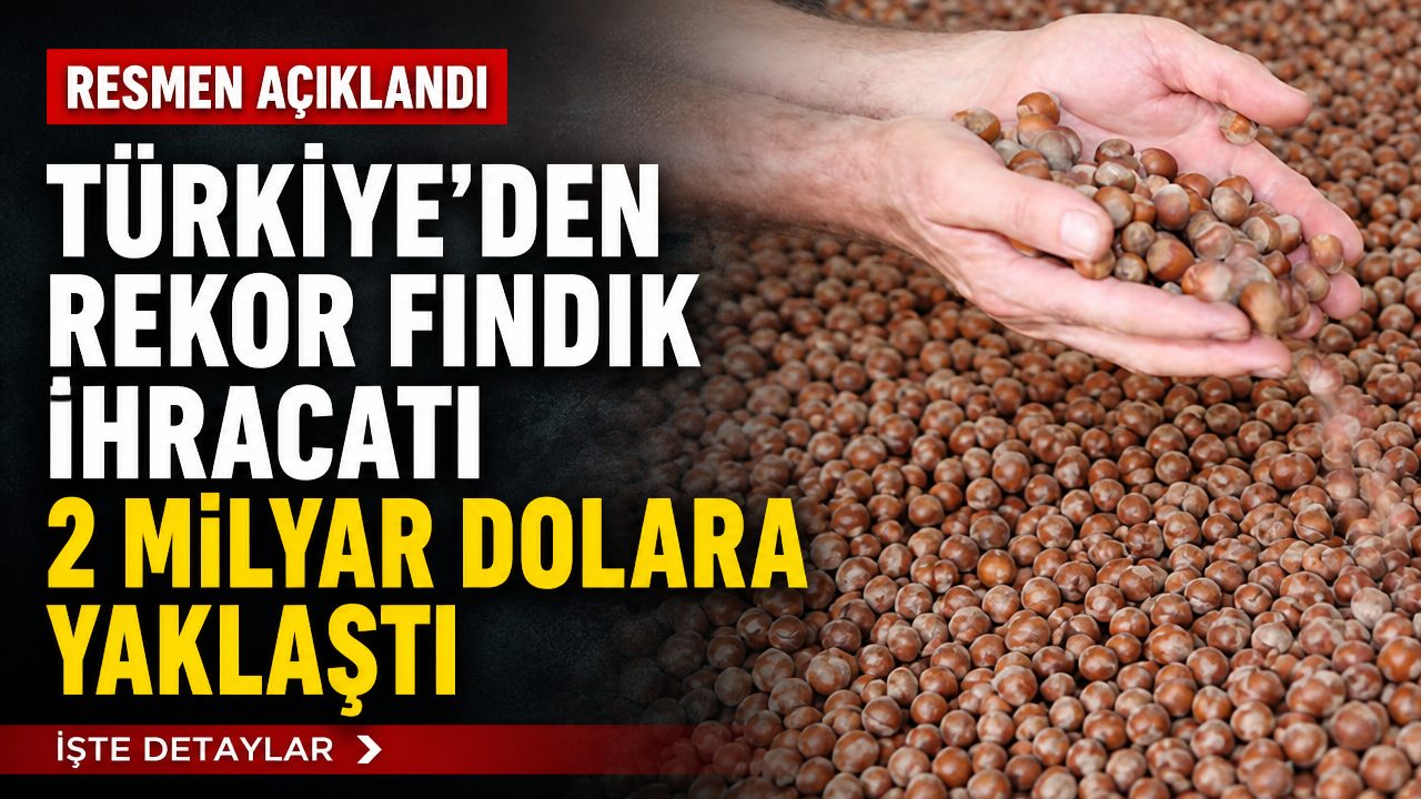 Türkiye’nin 2026 Ocak-Eylül dönemindeki fındık ihracatı 2 milyar dolara yaklaştı