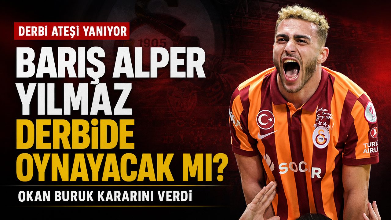 Okan Buruk’tan Barış Alper Yılmaz kararı: Derbide oynayacak mı?