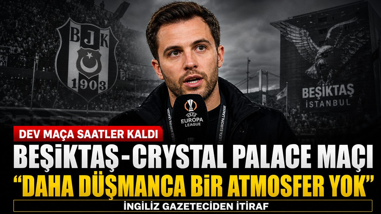 İngiliz gazeteciden Beşiktaş maçı öncesi dikkat çeken açıklama: “Düşmanca bir atmosfer”