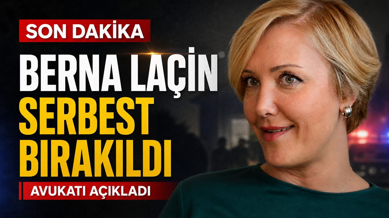 Berna Laçin serbest bırakıldı