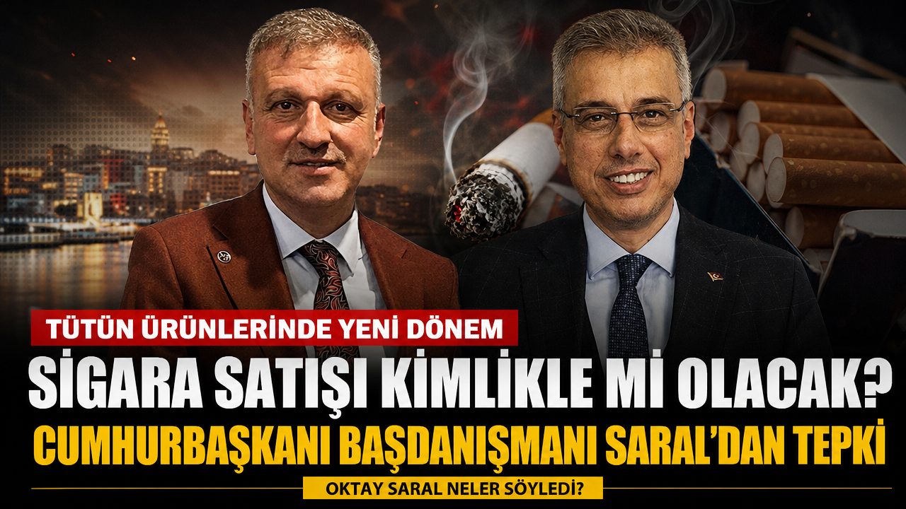Kimlikle sigara satışı uygulamasına Cumhurbaşkanı Başdanışmanı Saral’dan tepki