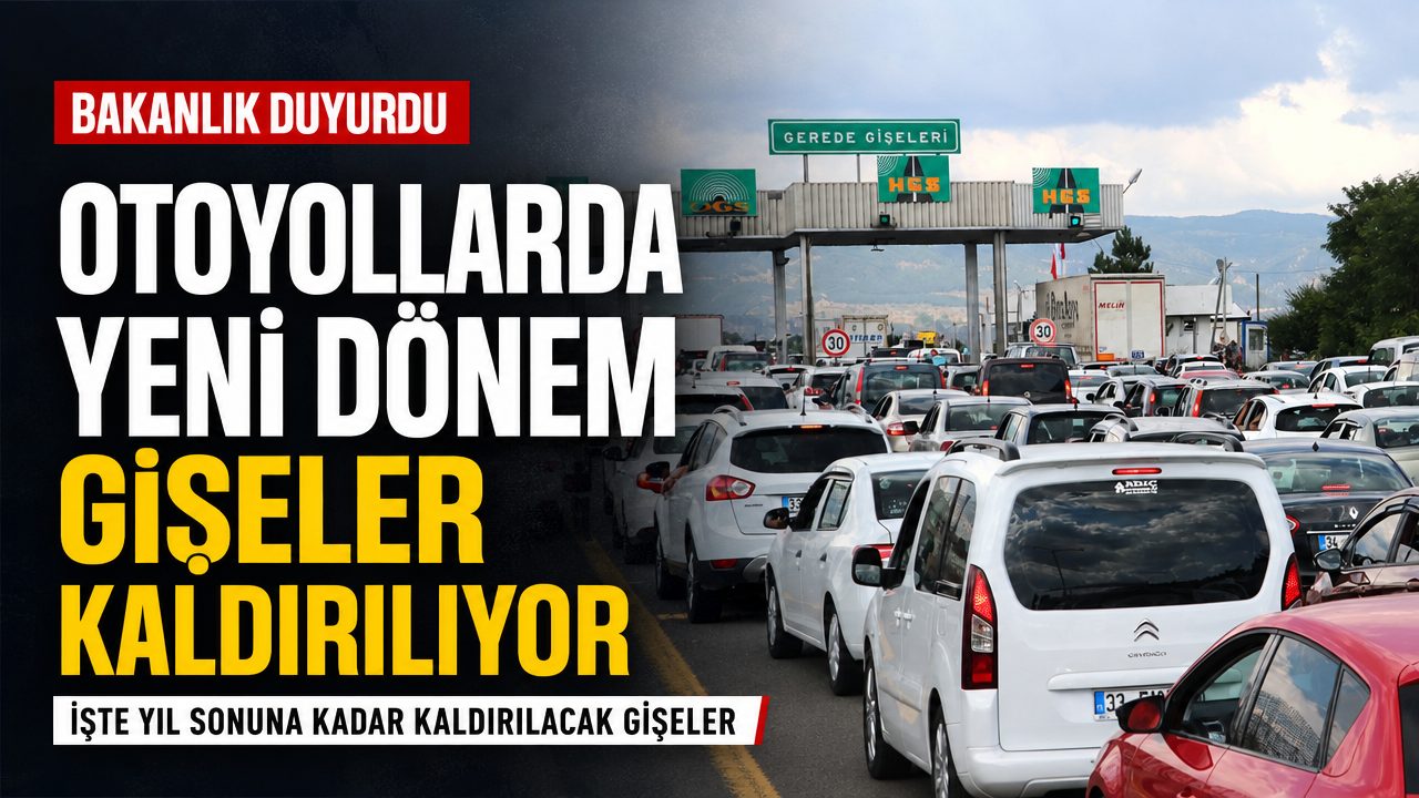 Türkiye’deki otoyollarda gişeler kaldırılıyor: İşte yıl sonuna kadar kaldırılacak gişeler