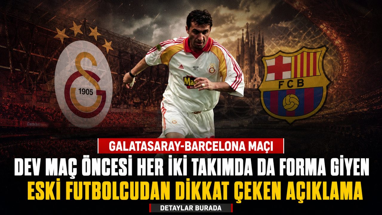 Galatasaray ve Barcelona’da forma giyen eski futbolcudan açıklama: “Muhteşem bir gösteri olacak”
