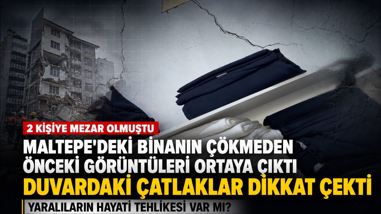 Maltepe’deki binanın çökmeden önceki görüntüleri ortaya çıktı: Duvardaki büyüyen çatlaklar dikkat çekti