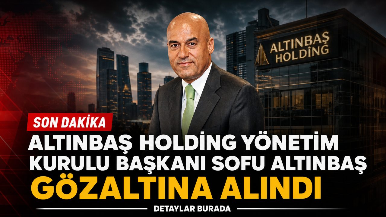 Altınbaş Holding Yönetim Kurulu Başkanı Sofu Altınbaş gözaltına alındı