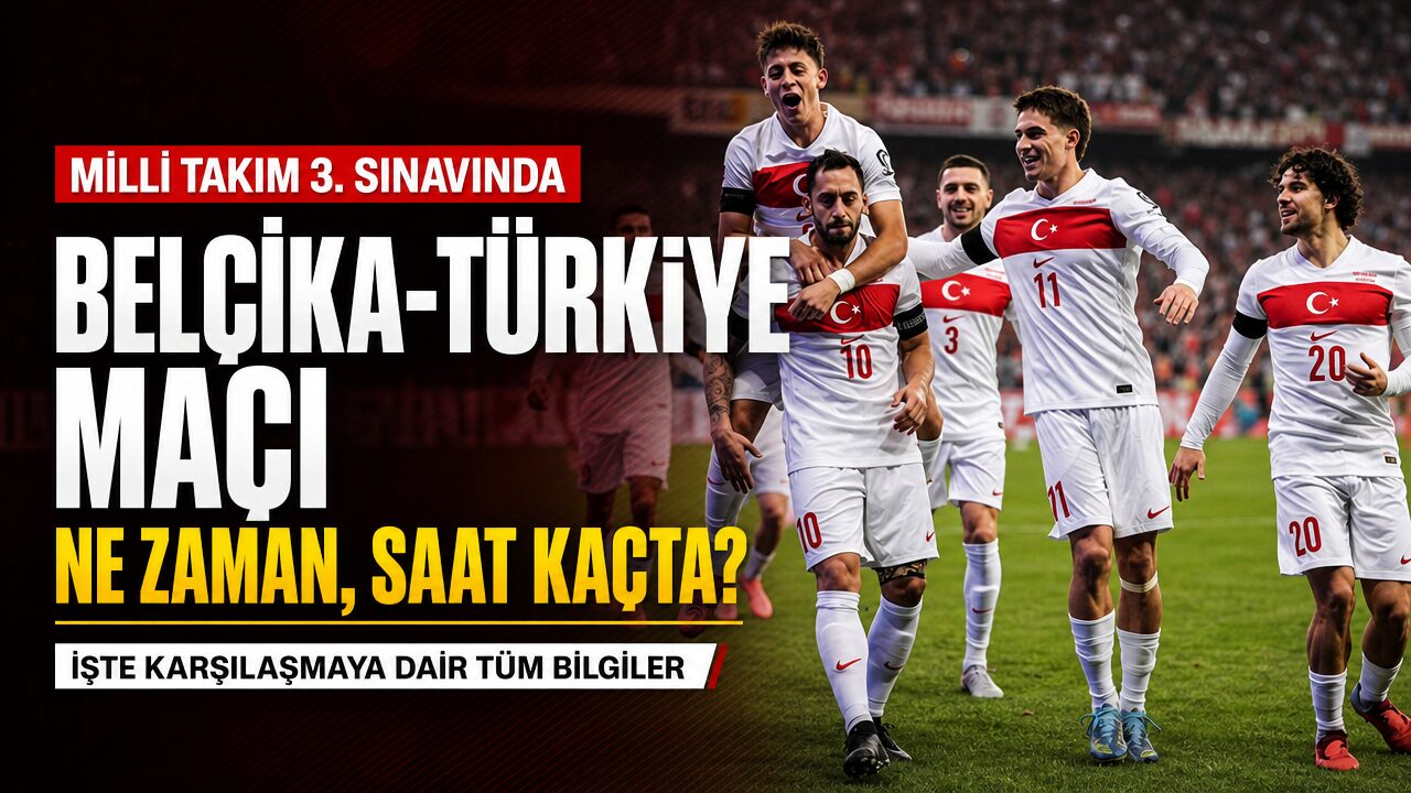 Belçika-Türkiye maçı ne zaman, saat kaçta?