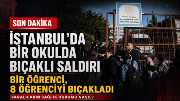 İstanbul’da bir okulda bir öğrenci 8 öğrenciyi bıçakladı