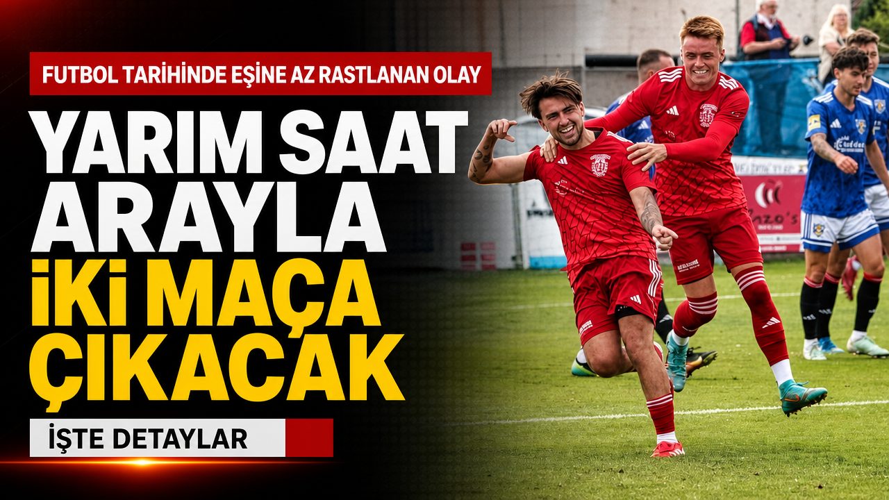 Futbol tarihinde eşine az rastlanan olay! Yarım saat arayla iki kupa maçına çıkacak!