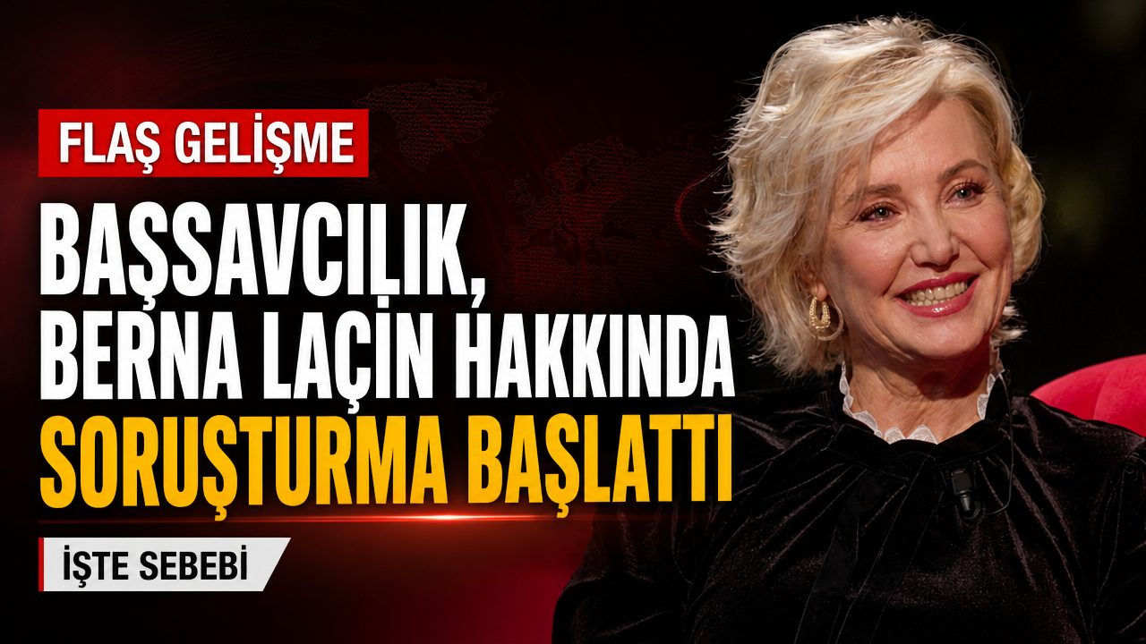 Başsavcılık’tan Berna Laçin hakkında soruşturma