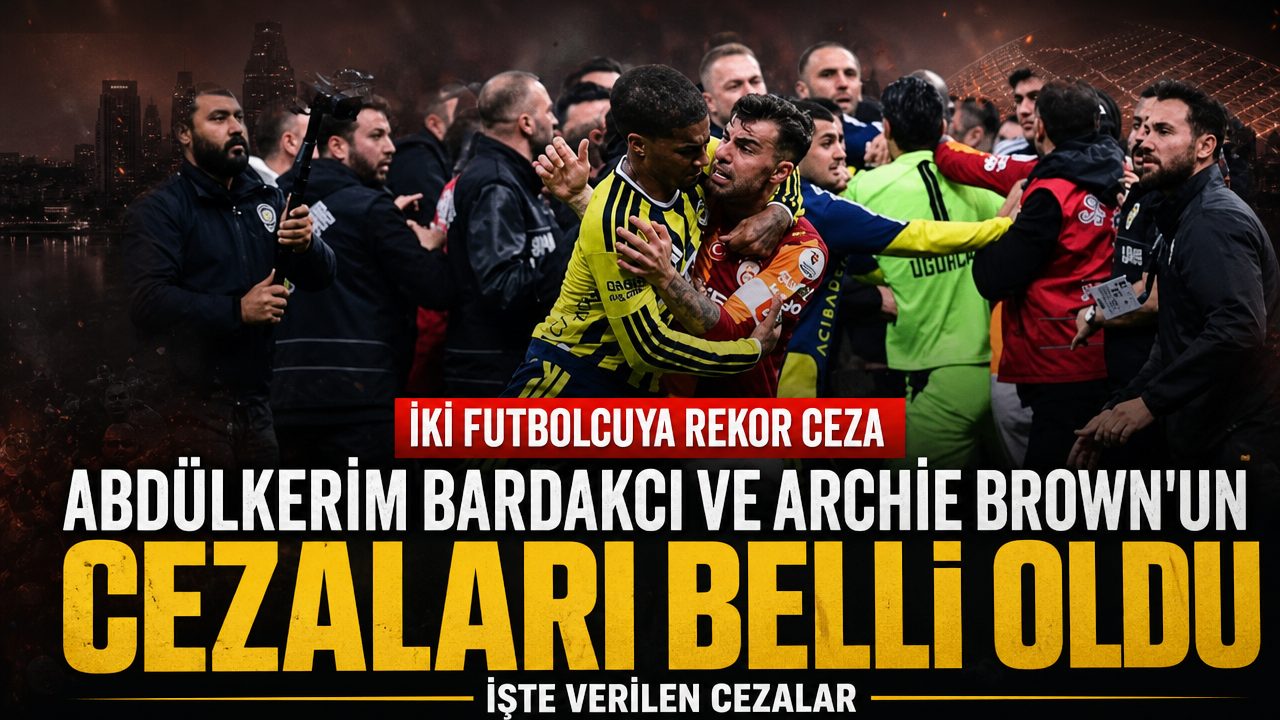 Abdülkerim Bardakcı ve Archie Brown’un cezası açıklandı
