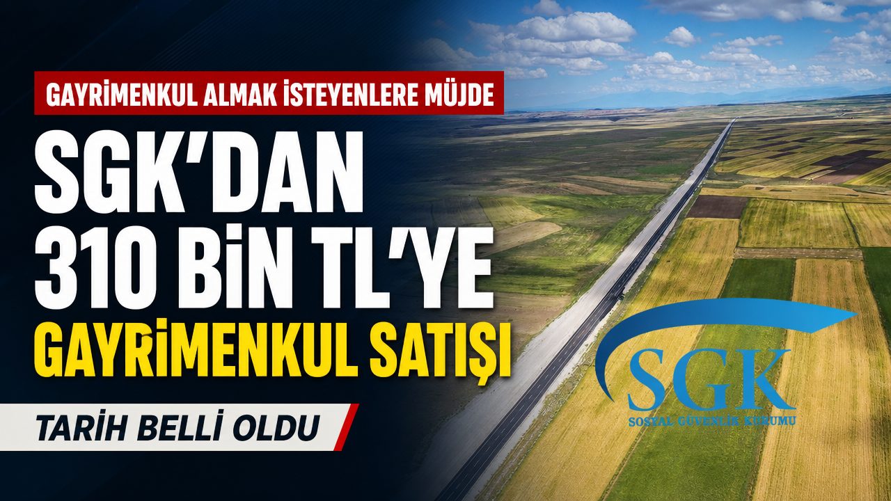 SGK 310 bin liradan başlayan fiyatlarla gayrimenkul satacak