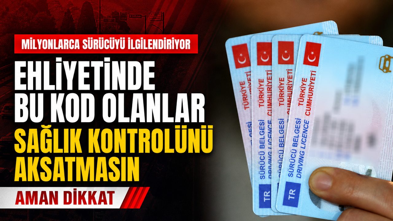Ehliyetinde 103 kodu olan sürücüler sağlık kontrolünü aksatmasın