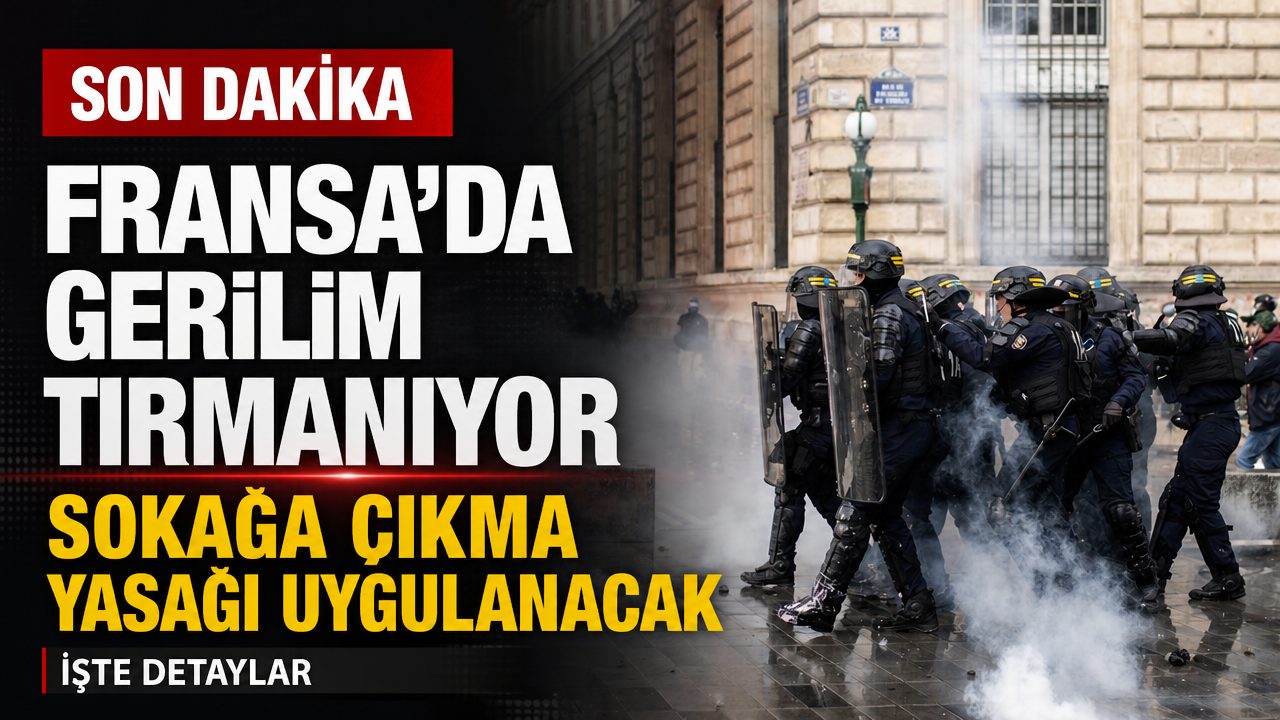 Fransa’da gerilim tırmanıyor: Bölgesel sokağa çıkma yasağı uygulanacak